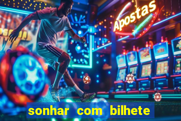 sonhar com bilhete de loteria livro dos sonhos